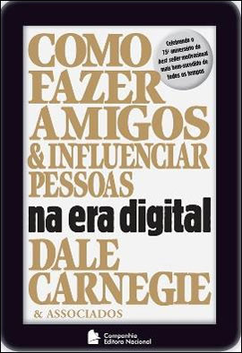 Como Fazer Amigos e Influenciar Pessoas Na Era Digital - Carnegie, Dale; Cole, Brent