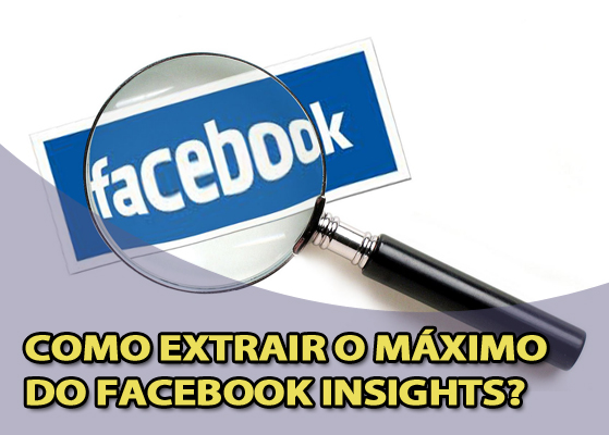 Como extrair o máximo do Facebook Insights?